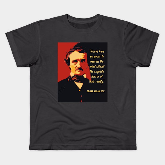 Edgar Allan Poe portrait and quote: Words have no power to impress the mind... Kids T-Shirt by artbleed